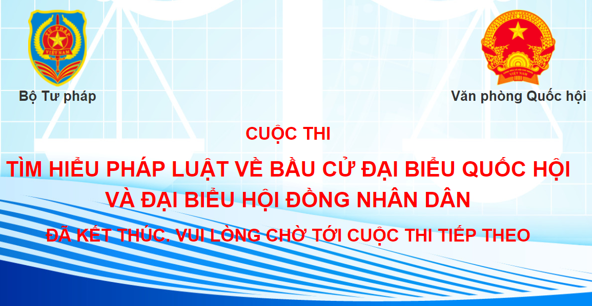 TỔNG KẾT CUỘC THI TRỰC TUYẾN ''TÌM HIỂU PHÁP LUẬT VỀ BẦU CỬ ĐBQH VÀ ĐẠI BIỂU HĐND''