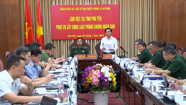 ỦY BAN QUỐC PHÒNG VÀ AN NINH KHẢO SÁT TẠI PHÚ YÊN NHẰM TIẾP THU, CHỈNH LÝ DỰ ÁN LUẬT PHÒNG KHÔNG NHÂN DÂN