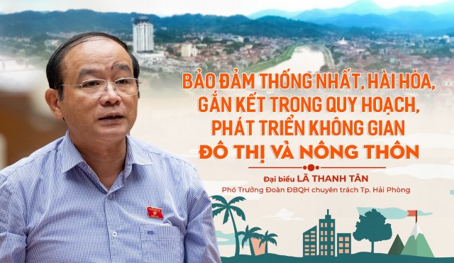 GÓC NHÌN: BẢO ĐẢM THỐNG NHẤT, HÀI HÒA, GẮN KẾT TRONG QUY HOẠCH, PHÁT TRIỂN KHÔNG GIAN ĐÔ THỊ VÀ NÔNG THÔN