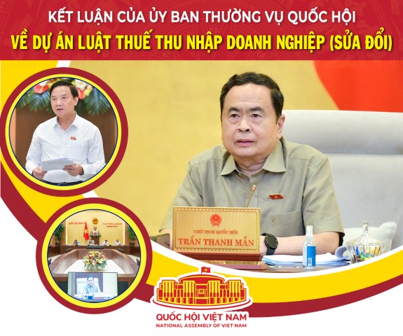 Kết luận của Ủy ban Thường vụ Quốc hội về dự án Luật Thuế thu nhập doanh nghiệp (sửa đổi)