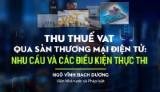 Thu thuế VAT qua sàn thương mại điện tử: Nhu cầu và các điều kiện thực thi