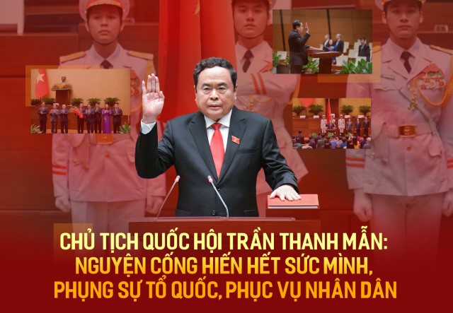 CHỦ TỊCH QUỐC HỘI TRẦN THANH MẪN PHÁT BIỂU NHẬM CHỨC: NGUYỆN CỐNG HIẾN HẾT SỨC MÌNH, PHỤNG SỰ TỔ QUỐC, PHỤC VỤ NHÂN DÂN