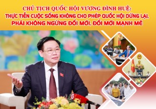 CHỦ TỊCH QUỐC HỘI VƯƠNG ĐÌNH HUỆ TRAO ĐỔI TRƯỚC THỀM NĂM MỚI: THỰC TIỄN CUỘC SỐNG KHÔNG CHO PHÉP QUỐC HỘI DỪNG LẠI MÀ PHẢI KHÔNG NGỪNG ĐỔI MỚI, ĐỔI MỚI MẠNH MẼ CẢ VỀ TỔ CHỨC VÀ HOẠT ĐỘNG