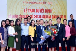 TRAO QUYẾT ĐỊNH BỔ NHIỆM CHỨC VỤ LÃNH ĐẠO, QUẢN LÝ CẤP VỤ, VĂN PHÒNG QUỐC HỘI